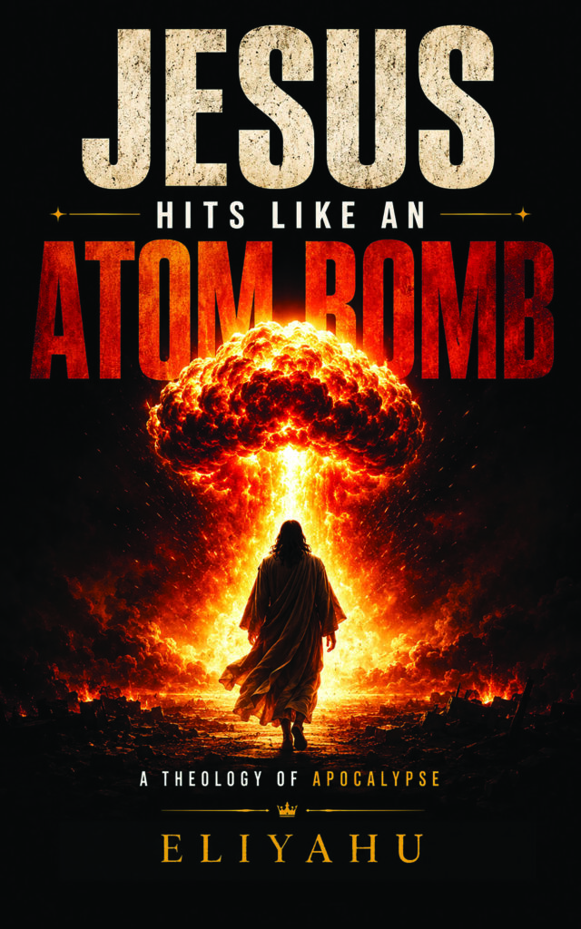 Cover of Jesus Hits Like an Atom Bomb by Eliyahu, featuring a robed figure and fiery explosion